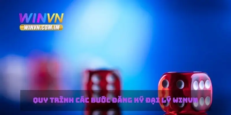 Đại Lý Winvn Cơ Hội Kinh Doanh Với Lợi Nhuận Cao 2 Quy trình các bước đăng ký đại lý Winvn