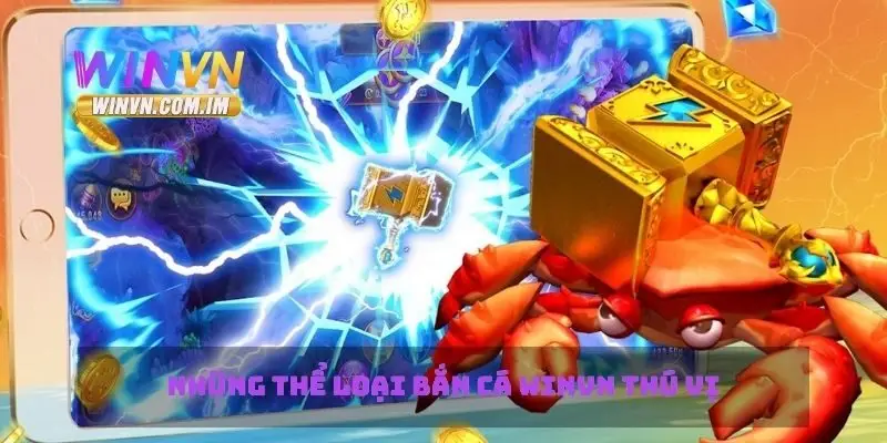 Bắn Cá Winvn - Chiến Thuật Chơi Để Giành Chiến Thắng Lớn 1 Những thể loại bắn cá Winvn thú vị