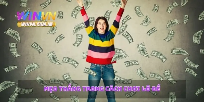 Cách Chơi Lô Đề – Mẹo Và Kinh Nghiệm Cho Người Mới Bắt Đầu 2 Mẹo thắng trong cách chơi lô đề