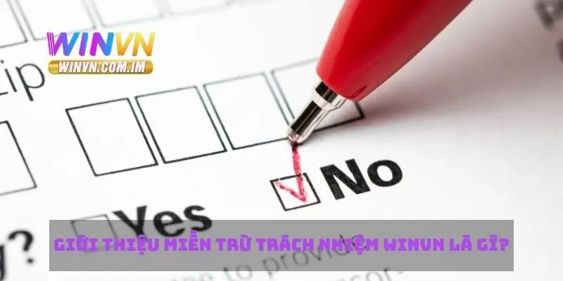 Miễn Trừ Trách Nhiệm Winvn Giúp Bảo Vệ Quyền Lợi Người Dùng 1 Giới thiệu miễn trừ trách nhiệm Winvn là gì?
